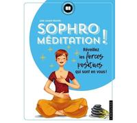 Sophro-Méditation - Réveillez Les Forces Positives Qui Sont En Vous !