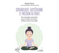 Sophrologie Caycédienne et pression du doigt - Des synergies naturelles pour tonifier et relaxer enfants, ados et tous âges - Paule Vern - Lanore - Poche - Guide