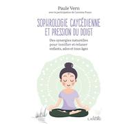 Sophrologie Caycédienne et pression du doigt - Des synergies naturelles pour tonifier et relaxer enfants, ados et tous âges