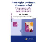 Sophrologie Caycédienne Et Pression Du Doigt - Des Synergies Nouvelles Pour Relaxer Et Tonifier, Enfants, Ados, Tous Âges