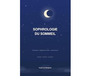 Sophrologie du sommeil - Le guide pratique pour s'endormir naturellement: Le guide pratique pour s'endormir naturellement