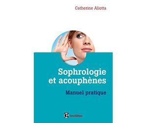 Sophrologie et acouphènes: Manuel pratique