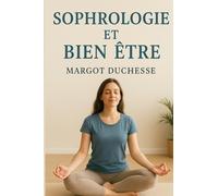 Sophrologie et Bien-Être : Un Guide Complet: Développement personnel