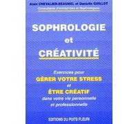 Sophrologie et créativité. Exercices pour gérer votre stress et être créatif dans votre vie personnelle et professionnelle, 1ère édition