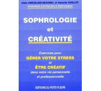 Sophrologie et créativité Exercices pour gérer votre stress et être créatif dans votre vie personnelle et professionnelle - Danielle Guillot - Puits Fleuri - broché - Livre