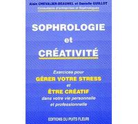 Sophrologie et créativité. Exercices pour gérer votre stress et être créatif dans votre vie personnelle et professionnelle, 1ère édition