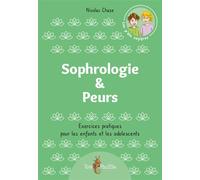 Sophrologie et Peurs Exercices pratiques pour les enfants et les adolescents - Nicolas Chaze - Tom Pousse - broché - Guide