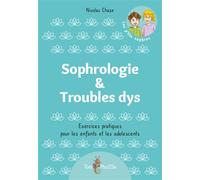 Sophrologie et troubles Dys Exercices pratiques pour les enfants et les adolescents - Nicolas Chaze - Tom Pousse - broché - Guide