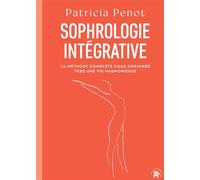 Sophrologie intégrative La méthode complète pour cheminer vers une vie harmonieuse - Patricia Penot - Lotus Et L'elephant - relié - Guide
