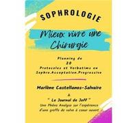 Sophrologie -Mieux vivre une Chirurgie Marlène CASTELLANOS- (Auteur)