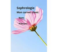 Sophrologie mon carnet client: Carnet d'accompagnent, fiche séance