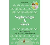 Sophrologie & Peurs Exercices pratiques pour les enfants et les adolescents - Nicolas Chaze - Tom Pousse - broché - Guide