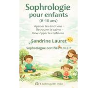 SOPHROLOGIE pour enfants: Apaiser les émotions, Retrouver le calme, Développer la confiance.