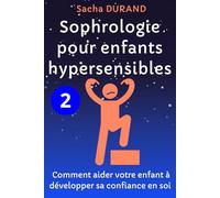 Sophrologie pour enfants hypersensibles 2: Comment aider votre enfant à développer sa confiance en soi