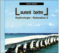Sophrologie - Relaxation CD audio - Laurent Bertrel - Stanke Alexandre - Texte lu (CD) - Textes lus CD