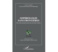 Sophrologie sans frontières: Des outils pertinents pour de nouvelles attentes XXXXIVe Congrès de la Société Française de Sophrologie
