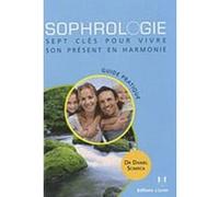 Sophrologie - Sept clés pour vivre son présent en harmonie Daniel Scimeca (Auteur)