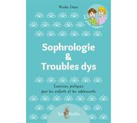 Sophrologie & Troubles Dys - Exercices Pratiques Pour Les Enfants Et Les Adolescents
