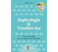 Sophrologie & Troubles Dys - Exercices Pratiques Pour Les Enfants Et Les Adolescents