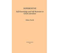 Sophrosyne: Self-knowledge and Self-restraint in Greek Literature