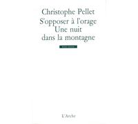 S'opposer à l'orage / Une nuit dans la montagne Suivi de Une nuit dans la montagne - Christophe Pellet - Arche - broché - Théâtre