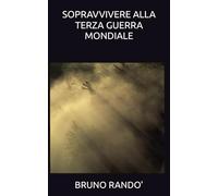SOPRAVVIVERE ALLA TERZA GUERRA MONDIALE