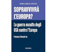 Sopravvivrà l’Europa?: La guerra occulta degli USA contro l’Europa