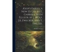 Æsop's Fables, A New Ed., Ed. By E. Garrett, With Illustr. By J. Wolf, J.B. Zwecker, And T. Dalziel