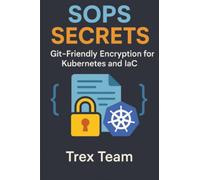 SOPS Secrets: Git-Friendly Encryption for Kubernetes and IaC