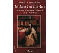 Marie-Cécile Bénassy-Berling – Sor Juana Inès de la Cruz – Une femme de lettres – Broché