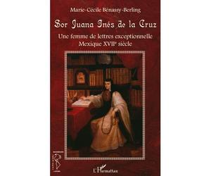 Sor Juana Inès de la Cruz - Marie-Cécile Bénassy-Berling - L'harmattan - broché - Essai
