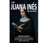 SOR JUANA INÉS DE LA CRUZ: MEJORES SONETOS