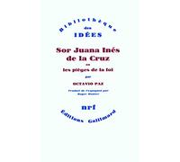 Sor Juana Inés de la Cruz ou Les pièges de la foi - ou les Pièges de la foi - Octavio Paz - Gallimard - Livre
