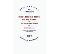 Sor Juana Inés de la Cruz ou Les pièges de la foi - ou les Pièges de la foi - Octavio Paz - Gallimard - Livre