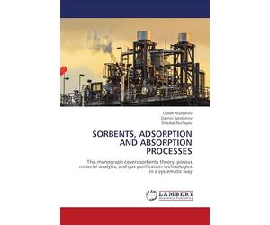 SORBENTS, ADSORPTION AND ABSORPTION PROCESSES: This monograph covers sorbents theory, porous material analysis, and gas purification technologies in a systematic way
