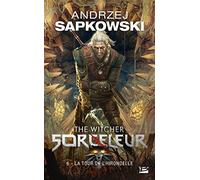 Sorceleur, Tome 6 : La Tour de l'Hirondelle – Bragelonne
