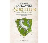 Sorceleur (Witcher), T4 : Le Temps du mépris (traduction révisée) - Andrzej Sapkowski - Bragelonne - broché - Roman
