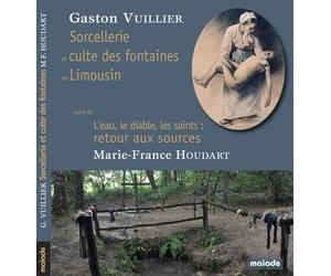 Sorcellerie et culte des fontaines et Limousin: Suivi de L'eau, les diables, les saints : retour aux sources