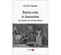 Sorcellerie Et Inquisition - Des Origines Aux Grandes Affaires