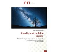 Sorcellerie et mobilité sociale: Rites de la magie noire comme un moyen de l’amélioration du statut social(Côte d'Ivoire)