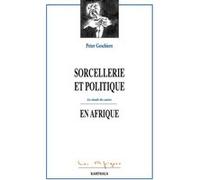 Sorcellerie et politique en Afrique Peter Geschière (Auteur)