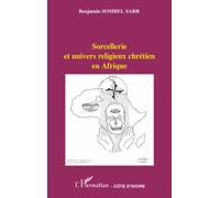 Sorcellerie et univers religieux chrétien en Afrique - Benjamin Sombel Sarr - L'harmattan - broché - Essai
