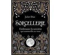 Sorcellerie Juliet Diaz (Auteur), Christine Destruhaut (Traduction)