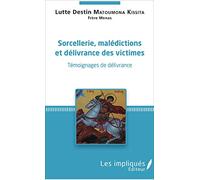 Lutte Destin Père Menas Matoumona Kissita – Sorcellerie, Malédictions et délivrances des victimes
