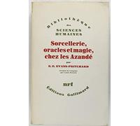 E. E. Evans-Pritchard – Sorcellerie, oracles et magie chez les Azandé – Broché