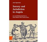 Sorcery and Jurisdiction in Angola: Law and Multinormativity in Early Modern West Central Africa