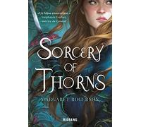 Margaret Rogerson – Sorcery of Thorns – Traduction Vincent Basset – Illustration Charlie Bowater