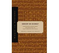 Sorcery or Science?: Contesting Knowledge and Practice in West African Sufi Texts