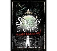 Sorcery Stories To Scare Your Socks Off!