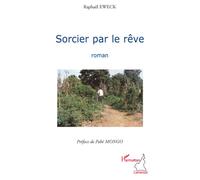 Sorcier par le rêve - Raphael Eweck - L'harmattan - broché - Roman